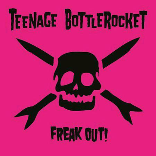 Teenage Bottlerocket - freak out! LP+DLC