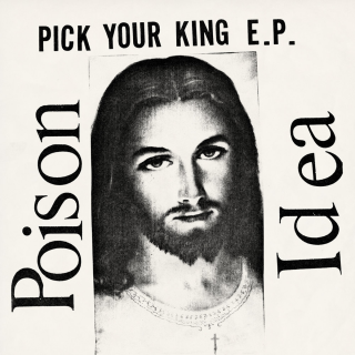 Poison Idea - Pick Your King