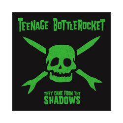 Teenage Bottlerocket - they came from the shadows