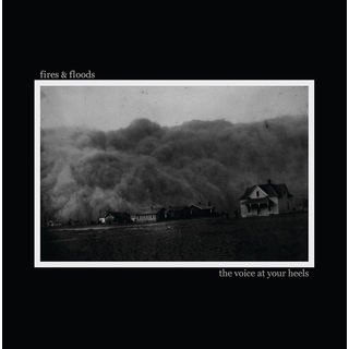 Fires & Floods - the voice at your heels