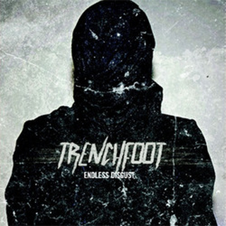 Trenchfoot - endless disgust