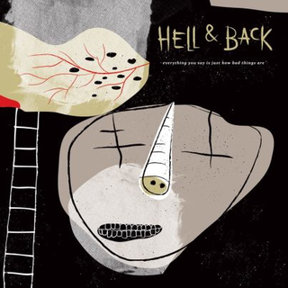 Hell & Back - everything you say is just how bad things are