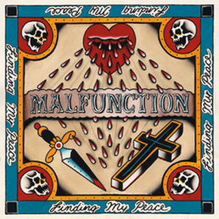 Malfunction - finding my peace