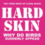 Hard Skin - Why Do Birds Suddenly Appear