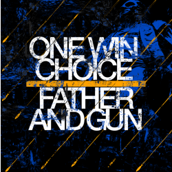 One Win Choice/ Father & Gun - split