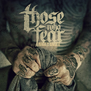 Those Who Fear - unholy anger CD