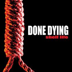 Done Dying - Shelf Life