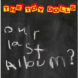 Toy Dolls - our last album