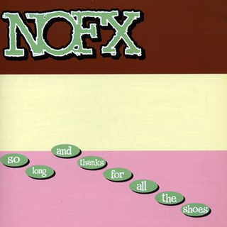 NOFX - so long and thanks for all the shoes