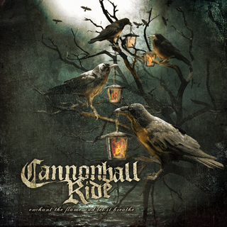 Cannonball Ride - enchant the flame and let it breathe