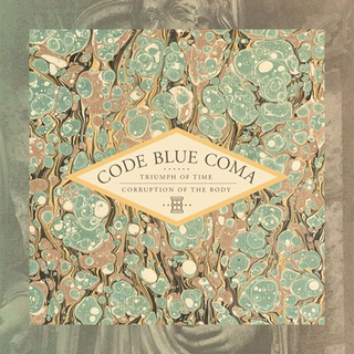 Code Blue Coma - triumph of time,corruption of the body