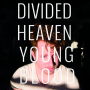 Divided Heaven - young blood