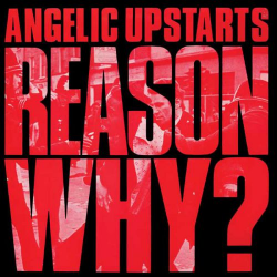 Angelic Upstarts - Reason Why?