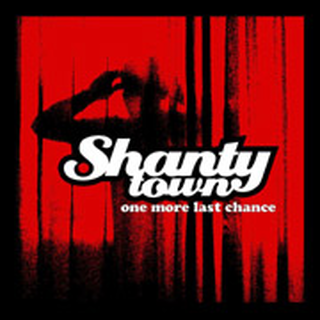 Shanty Town - one more last chance