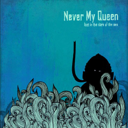 Never My Queen - lost in the dark of the sea