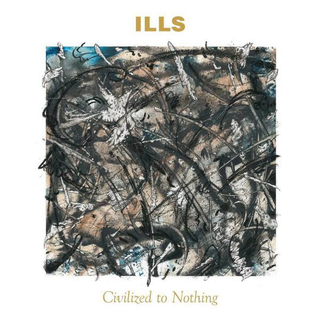 Ills - civilized to nothing