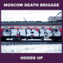 Moscow Death Brigade - Hoods Up