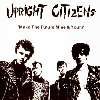 Upright Citizens - make the future mine & yours