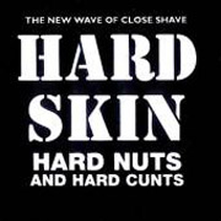 Hard Skin - hard nuts & hard cunts