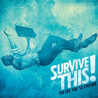Survive This - the life youve chosen
