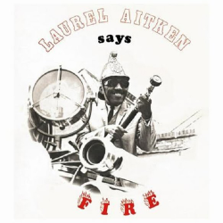 Laurel Aitken - Says Fire