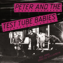 Peter & The Test Tube Babies - Punk Singles Collection