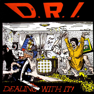 D.R.I. - dealing with it