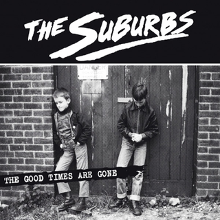 Suburbs, The - the good times are gone