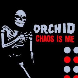 Orchid - Chaos Is Me