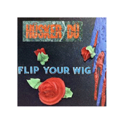 Hüsker Dü - flip your wig