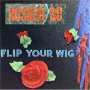 Hüsker Dü - flip your wig