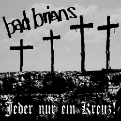 Bad Brians - jeder nur ein kreuz!