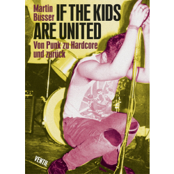 Büsser, Martin - If the kids are united: Von Punk zu...