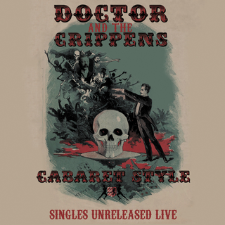 Doctor And The Crippens - cabaret style: singles unreleased