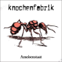 Knochenfabrik - ameisenstaat