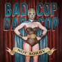 Bad Cop/Bad Cop - not sorry