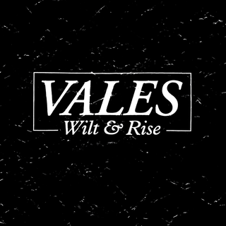Vales - wilt & rise