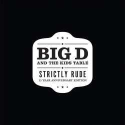 Big D And The Kids Table - Strictly Rude (15 Year...