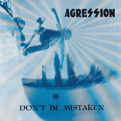 Agression - Dont Be Mistaken