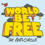 World Be Free - the anti-circle