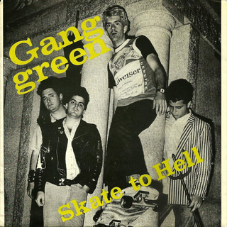 Gang Green - skate to hell / alcohol