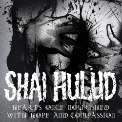 Shai Hulud - Hearts Once Nourished With Hope And Compassion