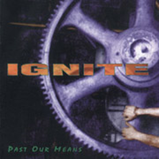 Ignite - Past Our Means