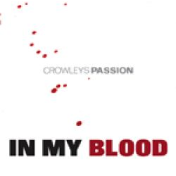 Crowleys Passion - in my blood