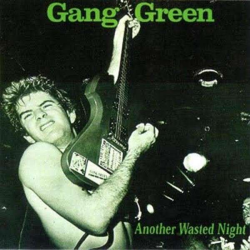 Gang Green - Another Wasted Night