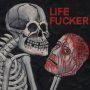 Life Fucker - same