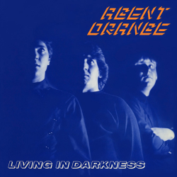 Agent Orange - Living In Darkness