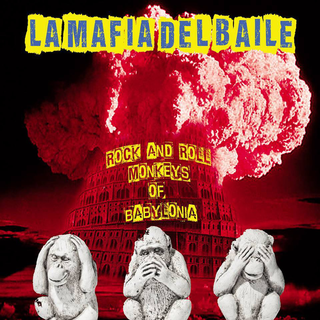 La Mafia Del Baile - rock and roll monkeys of babylonia