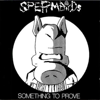 Spermbirds - Something To Prove