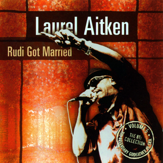 Laurel Aitken - Rudi Got Married
